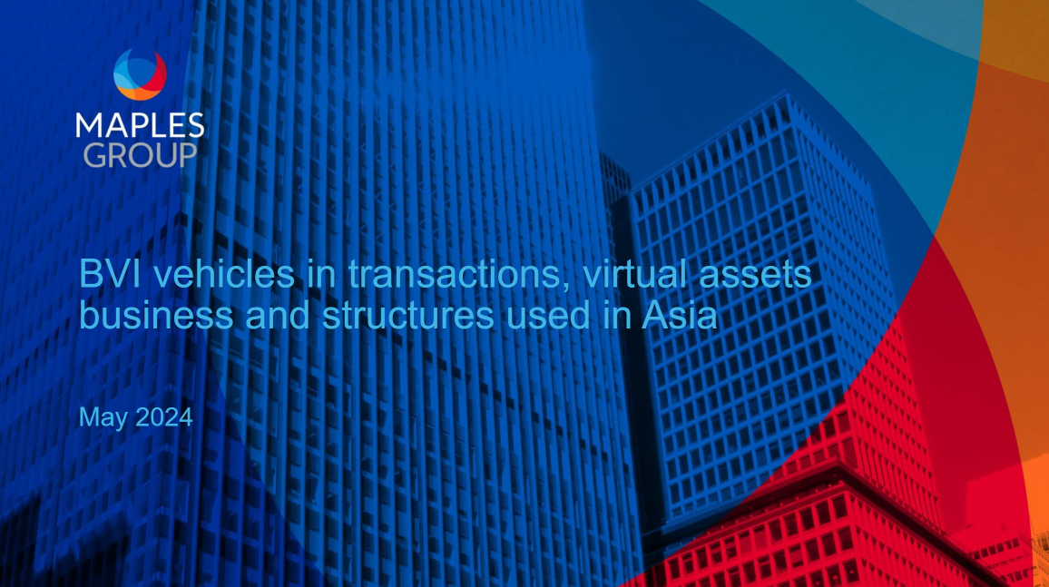 Maples - BVI Vehicles in Transactions, Virtual Assets Business and Other Structures Used in Asia