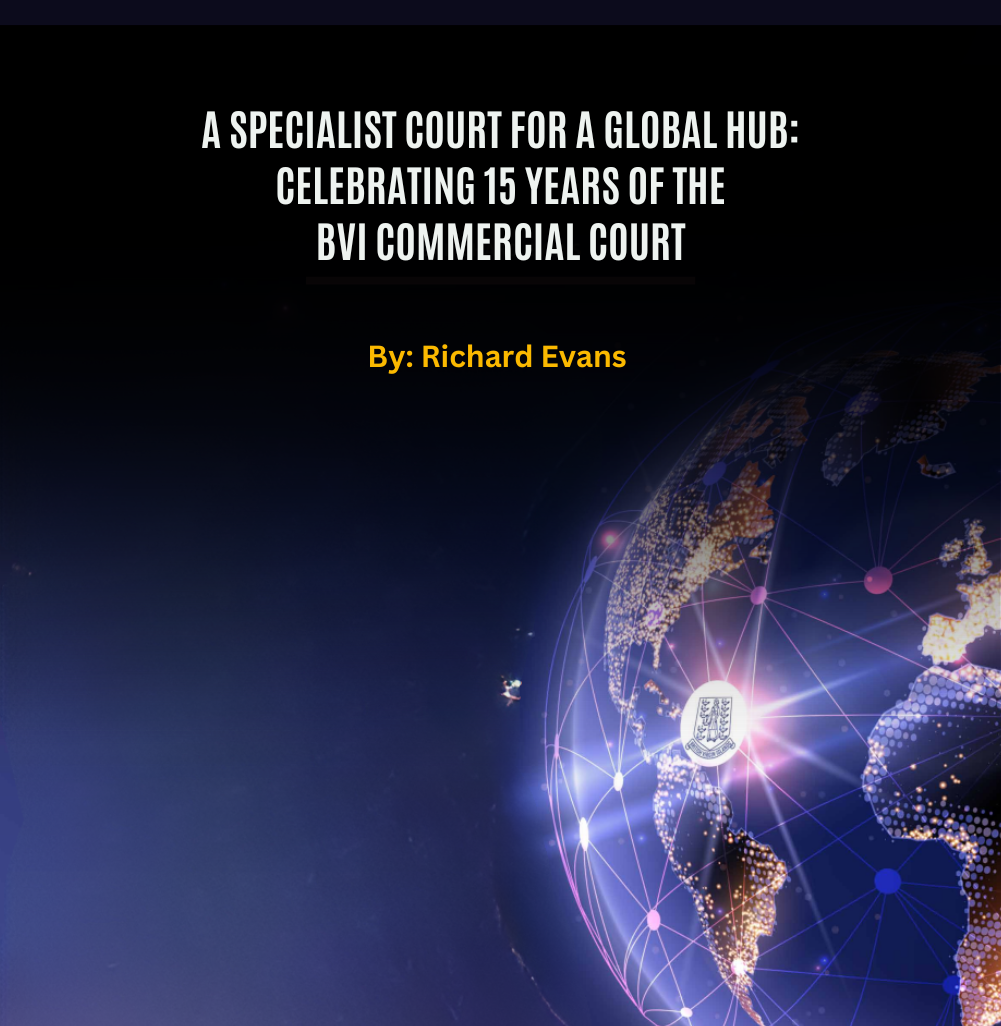 A SPECIALIST COURT FOR A GLOBAL HUB: CELEBRATING 15 YEARS OF THE BVI COMMERCIAL COURT