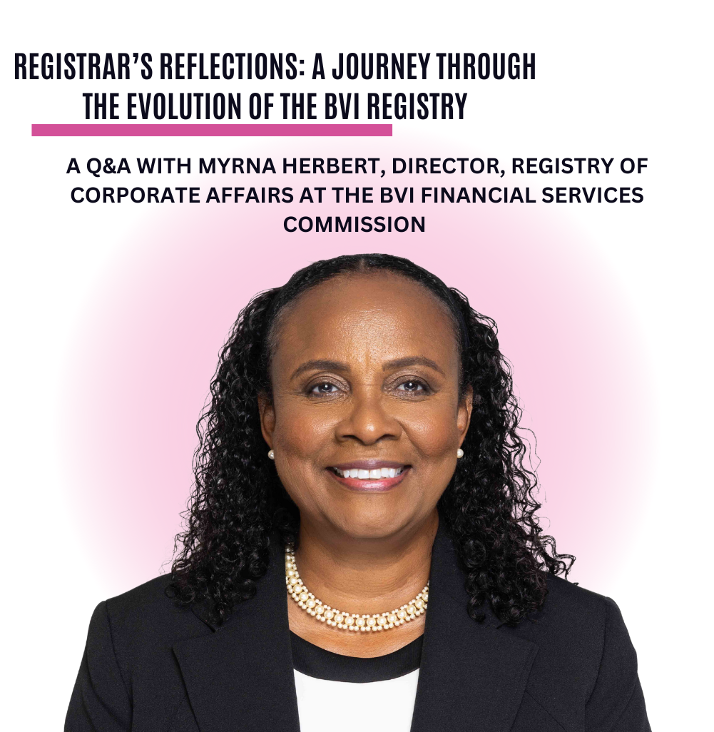 REGISTRAR’S REFLECTIONS: A JOURNEY THROUGH THE EVOLUTION OF THE BVI REGISTRY