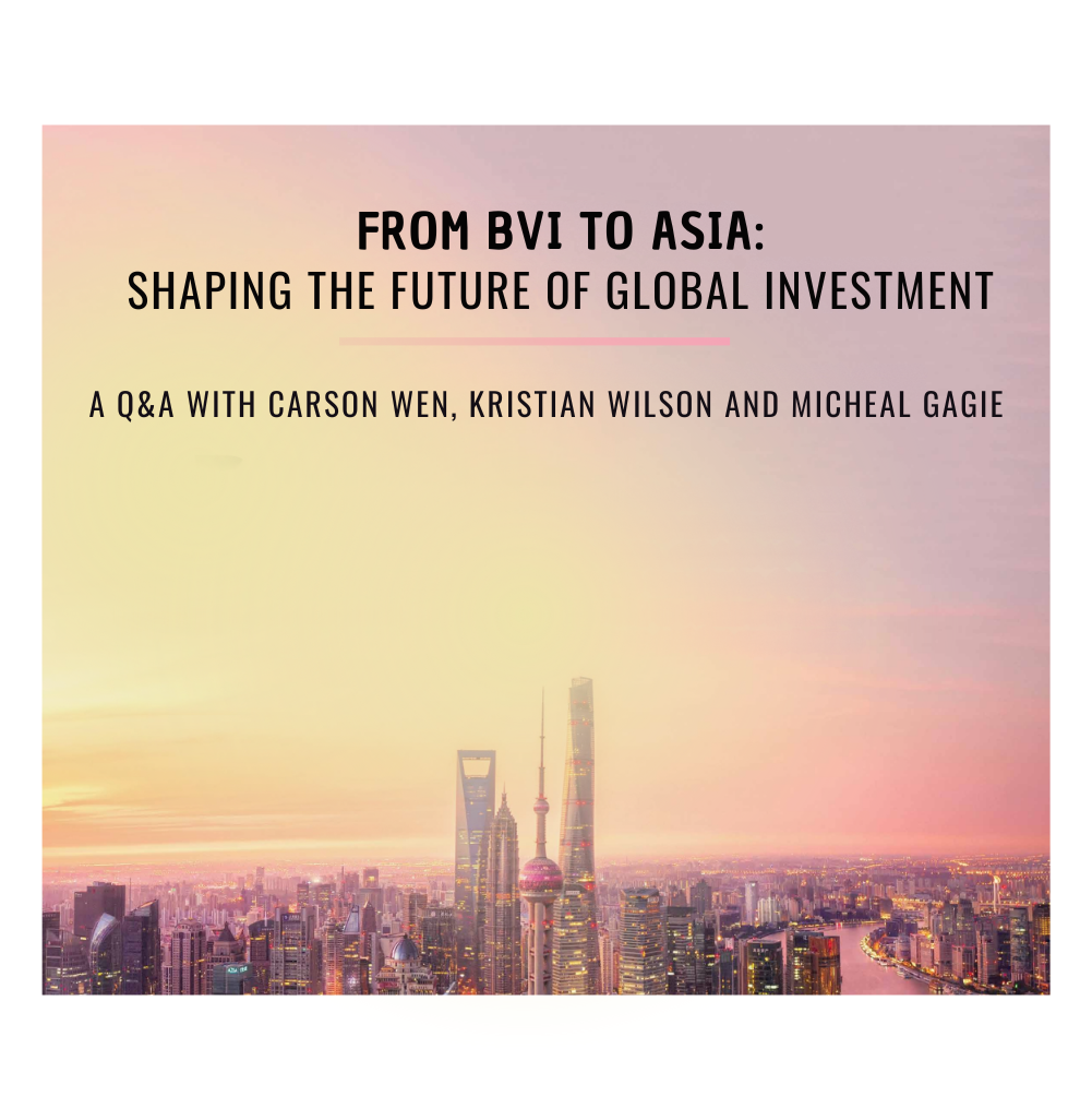 FROM BVI TO ASIA: SHAPING THE FUTURE OF GLOBAL INVESTMENT